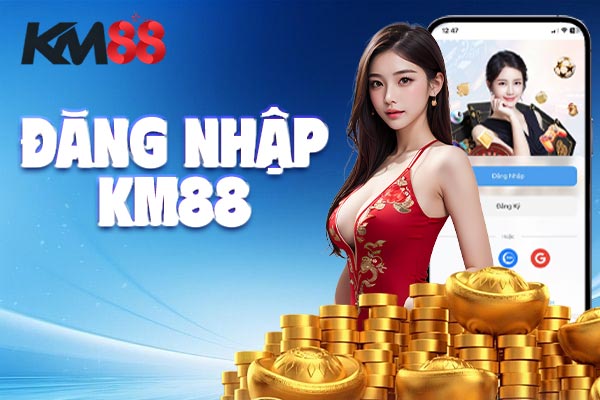 Hướng dẫn cách đăng nhập KM88